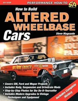 How to Build Altered Wheelbase Cars, Paperback/Steve Magnante