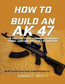 How to Build an AK 47, Paperback/Marshall Trivett