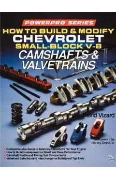 How to Build and Modify Chevrolet Small-Block V-8 Camshafts & Valvetrains - David Vizard