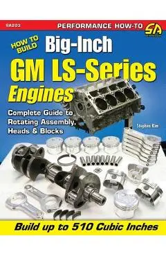 How to Build Big-Inch GM Ls-Series Engines - Stephen Kim
