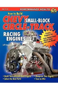 How to Build Chevy Small-Block Circle-Track Racing Engines - Jeff Huneycutt