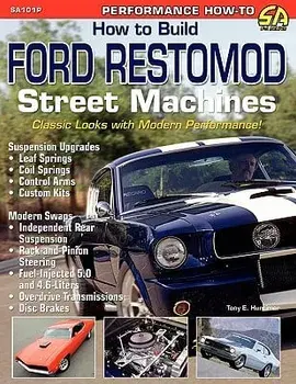 How to Build Ford Restomod Street Machines, Paperback/Tony E. Huntimer