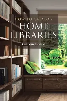 How to Catalog Home Libraries, Paperback/Clarence Love
