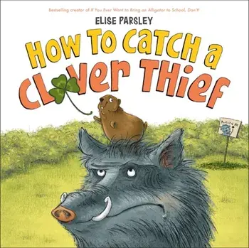 How to Catch a Clover Thief, Hardcover/Elise Parsley