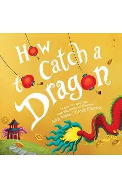 How to Catch a Dragon - Adam Wallace