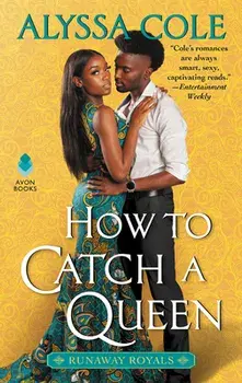 How to Catch a Queen: Runaway Royals, Paperback/Alyssa Cole