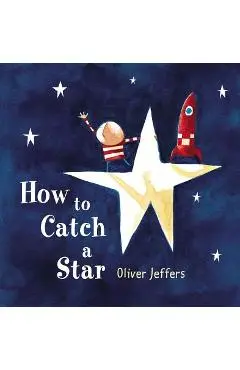How to Catch a Star - Oliver Jeffers