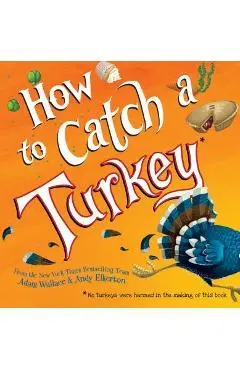 How to Catch a Turkey - Adam Wallace