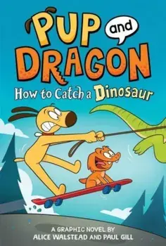 How to Catch Graphic Novels: How to Catch a Dinosaur, Hardback/Alice Walstead
