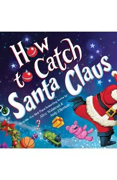 How to Catch Santa Claus - Alice Walstead