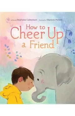 How to Cheer Up a Friend - Stephanie Calmenson