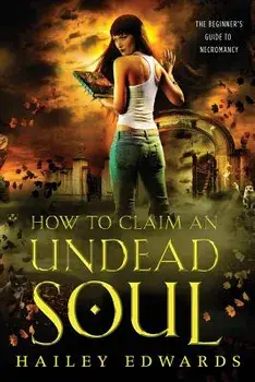 How to Claim an Undead Soul, Paperback/Hailey Edwards