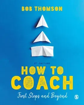 How to Coach: First Steps and Beyond, Paperback/Bob Thomson