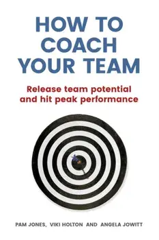 How to Coach Your Team. Release team potential and hit peak performance, Paperback/Viki Holton
