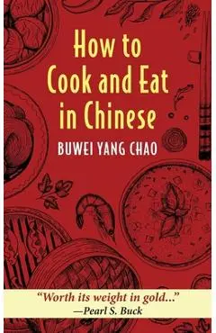 How to Cook and Eat in Chinese - Buwei Yang Chao