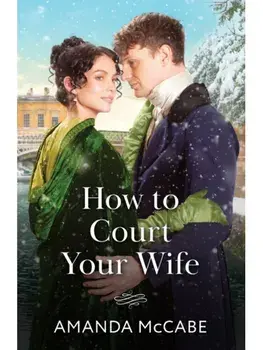 How To Court Your Wife, Paperback/Amanda McCabe