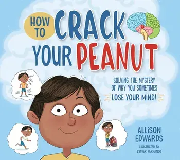 How to Crack Your Peanut: Solving the Mystery of Why You Sometimes Lose Your Mind, Paperback/Allison Edwards