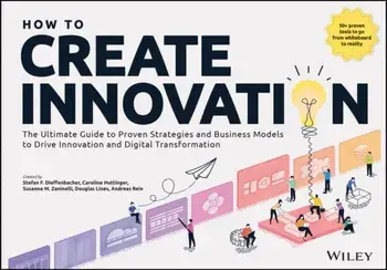 How to Create Innovation. The Ultimate Guide to Proven Strategies and Business Models to Drive Innovation and Digital Transformation, Paperback/Andreas Rein
