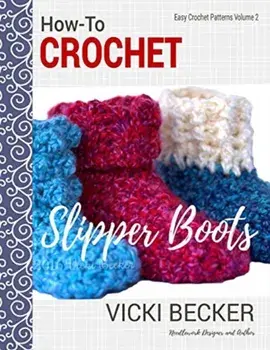 How-To Crochet Slipper Boots, Paperback/Vicki Becker
