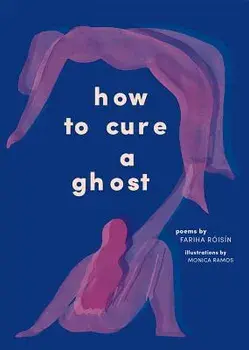 How to Cure a Ghost, Paperback/Fariha Roisin