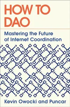 How to DAO. Mastering the Future of Internet Coordination, Hardback/Puncar