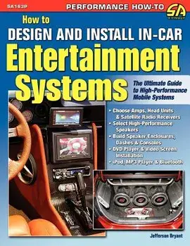 How to Design and Install In-Car Entertainment Systems, Paperback/Jefferson Bryant