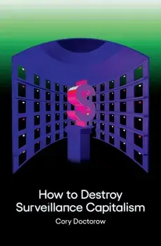 How to Destroy Surveillance Capitalism, Paperback/Cory Doctorow