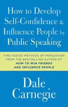 How to Develop Self-Confidence and Influence People by Public Speaking, Paperback/Dale Carnegie