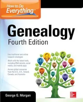 How to Do Everything: Genealogy, Fourth Edition, Paperback/George G. Morgan