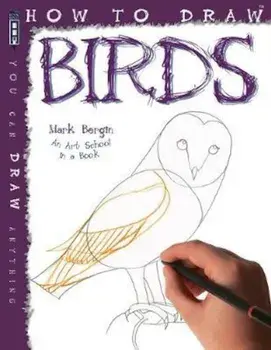 How To Draw Birds, Paperback/Mark Bergin