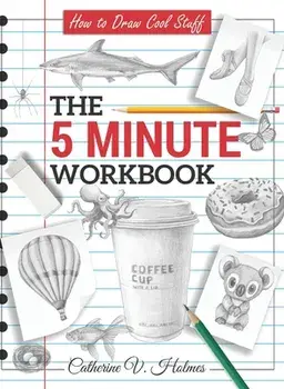 How to Draw Cool Stuff: The 5 Minute Workbook, Hardcover/Catherine V. Holmes