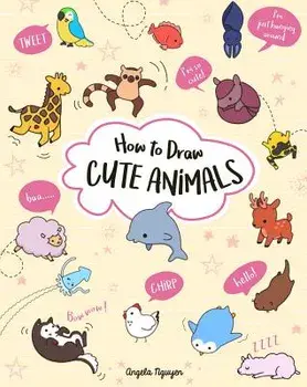 How to Draw Cute Animals, Paperback/Angela Nguyen