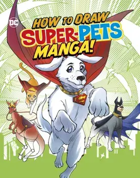 How to Draw DC Super-Pets Manga!, Paperback/Christopher (Acquisitions Editor) Harbo