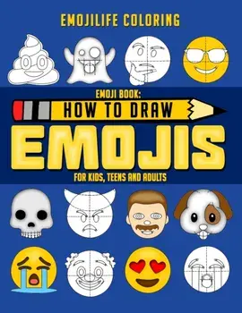 How to Draw Emojis: Learn to Draw 50 of your Favourite Emojis - For Kids, Teens & Adults, Paperback/Emojilife Coloring
