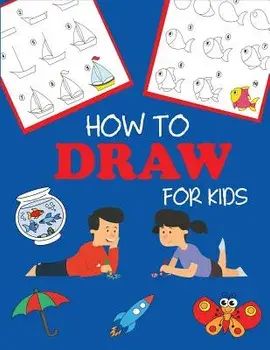 How to Draw for Kids: Learn to Draw Step by Step, Easy and Fun, Paperback/Dp Kids