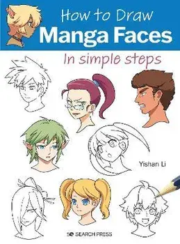 How to Draw: Manga Faces. In Simple Steps, Paperback/Yishan Li