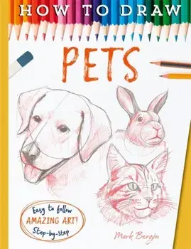 How To Draw Pets, Paperback/Mark Bergin