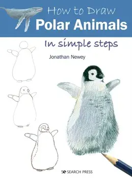 How to Draw Polar Animals in Simple Steps, Paperback/Jonathan Newey