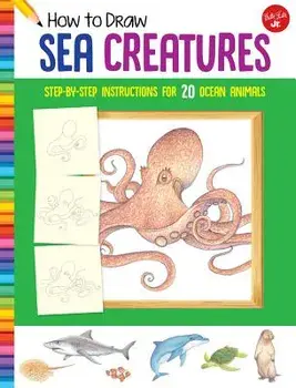 How to Draw Sea Creatures: Step-By-Step Instructions for 20 Ocean Animals, Paperback/Russell Farrell