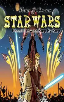How To Draw Star Wars: Pencil Drawings Step by Step: Pencil Drawing Ideas for Absolute Beginners, Paperback/Gala Publication