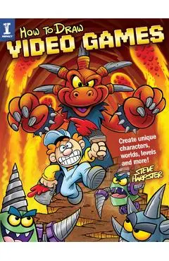 How to Draw Video Games: Create Unique Characters, Worlds, Levels and More! - Steve Harpster