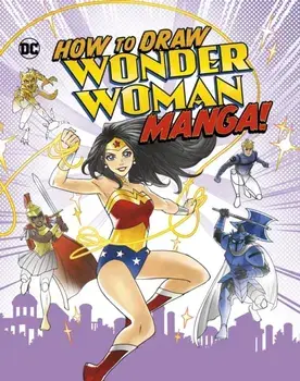 How to Draw Wonder Woman Manga!, Paperback/Christopher (Acquisitions Editor) Harbo