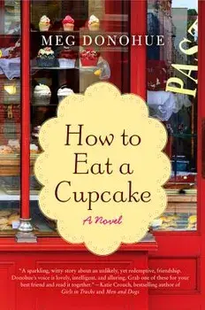 How to Eat a Cupcake, Paperback/Meg Donohue