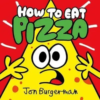 How to Eat Pizza, Paperback/Jon Burgerman