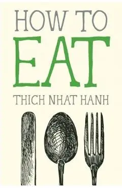 How to Eat - Thich Nhat Hanh