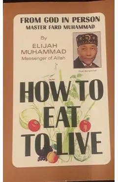 How to Eat to Live Vol 2 - Elijah Muhammad
