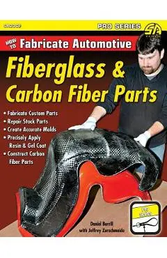 How to Fabricate Automotive Fiberglass & Carbon Fiber Parts - Dan Burrill
