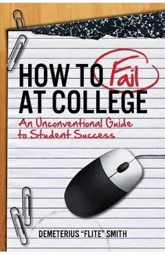 How to Fail at College - Demeterius Smith