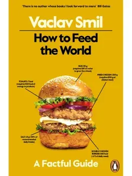 How to Feed the World. A Factful Guide, Paperback/Vaclav Smil