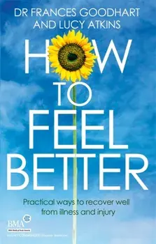 How to Feel Better. Practical ways to recover well from illness and injury, Paperback/Lucy Atkins